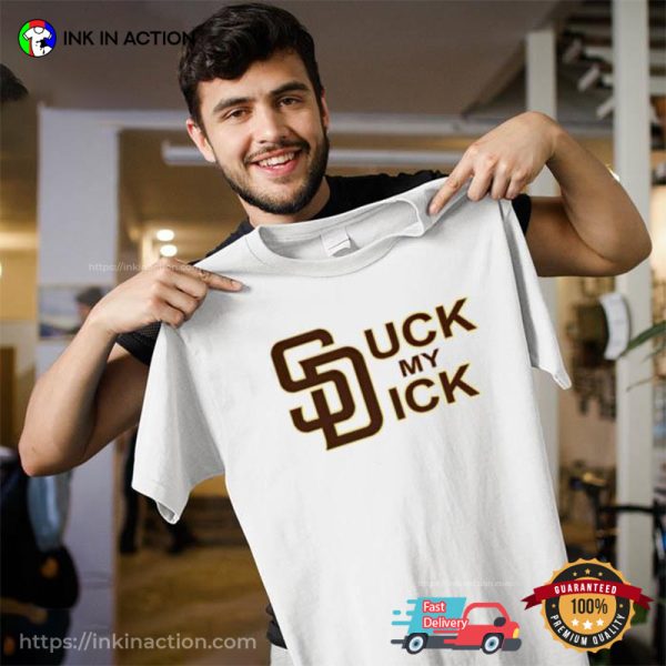 San Diego Padres Suck My Dick Adult Humor T-shirts