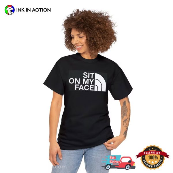 Sit On My Face Funny Adult Humor Shirts