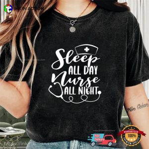 Sleep All Day, Nurse All Night, Funny Nurse Shirts