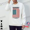 Sorry I Can’t Hear You Over The Sound Of My Freedom Vintage Freedom Day Tee