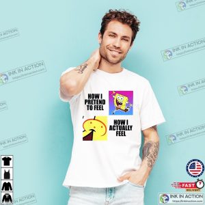 Spongebob Squarepants Feeling Meme Funny T Shirt 2