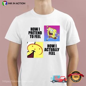 Spongebob Squarepants Feeling Meme Funny T Shirt 3