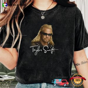 Taylor Swift Dog The Bounty Hunter Funny Tee 1