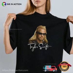 Taylor Swift Dog The Bounty Hunter Funny Tee 3