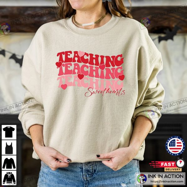 Teaching Sweethearts Valentine’s Day Shirts, Gift For Lovely Teacher