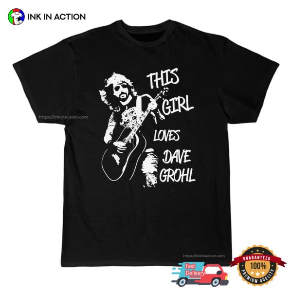 This Girl Loves Dave Grohl Music Fan Art T Shirt