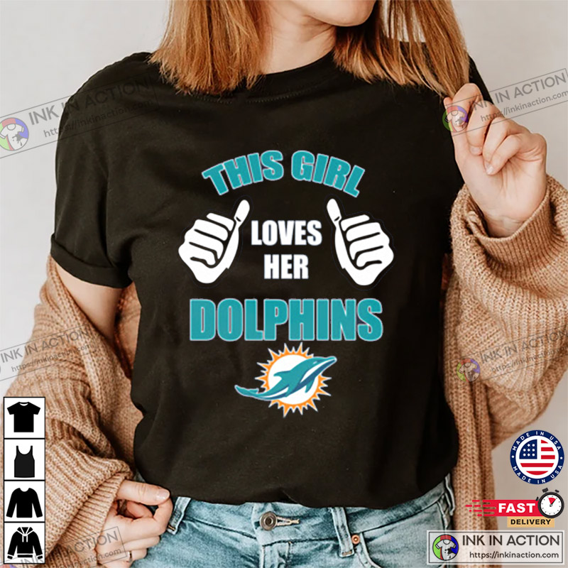 This Girl Loves Her Miami Dolphins Funny Miami Dolphins Tee