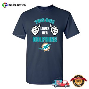 This Girl Loves Her Miami Dolphins Funny miami dolphins tee 3