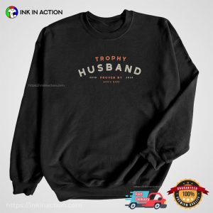 Trophy Husband Proven By Wife Customized husband wife shirt 1