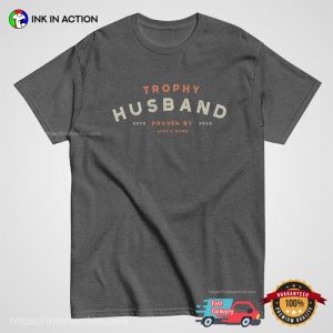 Trophy Husband Proven By Wife Customized husband wife shirt 2
