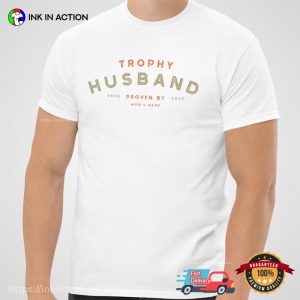Trophy Husband Proven By Wife Customized husband wife shirt