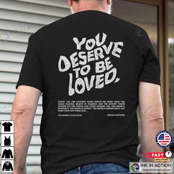 You Deserve To Be Loved Basic T-Shirt