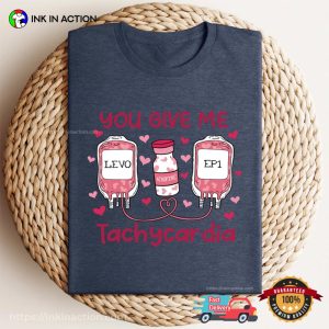 You Give Me Tachycardia Nurse Valentine Shirts For Women