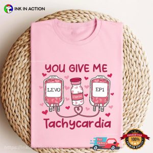 You Give Me Tachycardia Nurse valentine shirts for women 3