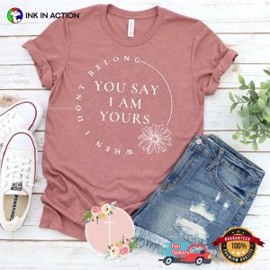 You Say I Am Yours lauren daigle song Comfort Colors Tee 3