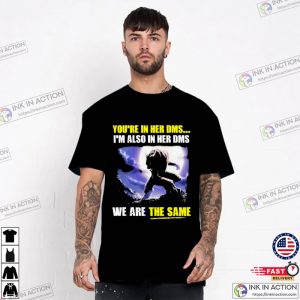You’re In Her Dms We Are The Same Werewolf T-shirt