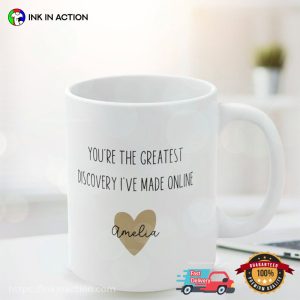 You’re The Greatest Discovery I’ve Made Online Personalized Valentine’s Mug