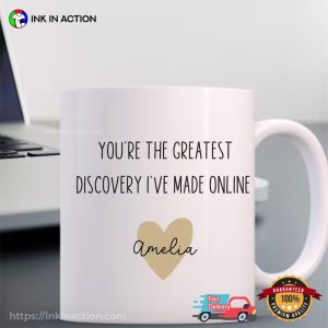 You're The Greatest Discovery I've Made Online Personalized valentines mug 3