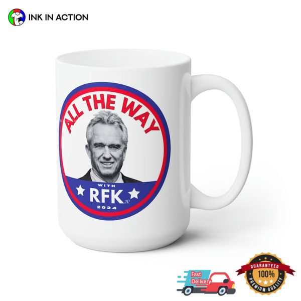 All the Way With RFK Kennedy 2024 Political Mug