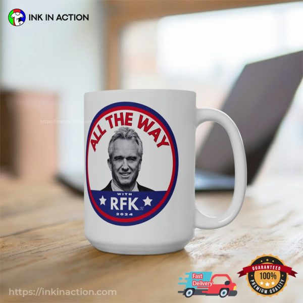 All the Way With RFK Kennedy 2024 Political Mug