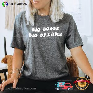 Big Boobs Big Dream Funny big boob tshirt