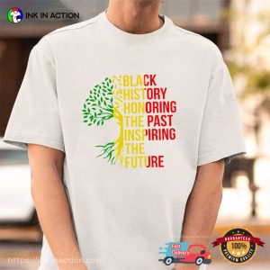 Black History Honoring The Past Inspiring The Future African Pride Month T Shirt 3