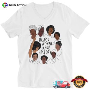 Black Women Make History T Shirt, famous black history women Apparel 1