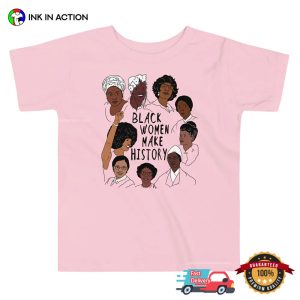 Black Women Make History T Shirt, famous black history women Apparel 2