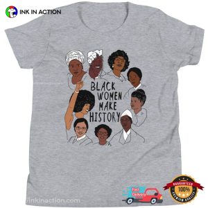 Black Women Make History T Shirt, famous black history women Apparel 3