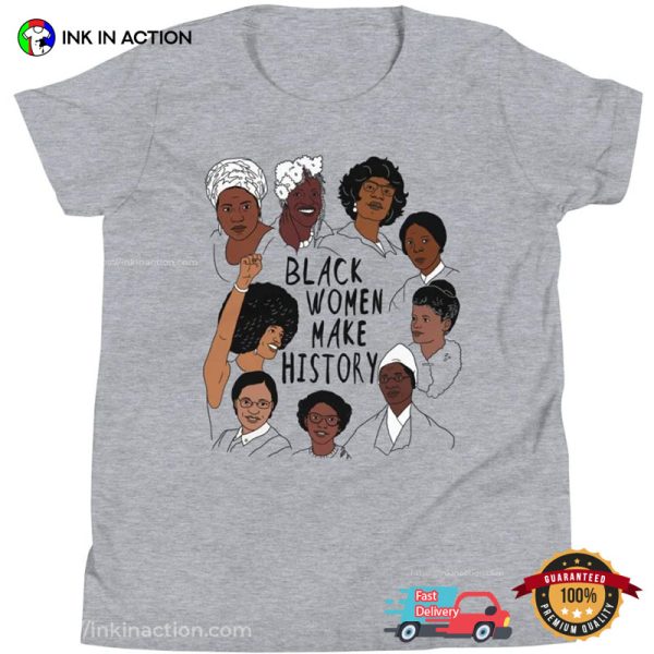 Black Women Make History T-Shirt, Famous Black History Women Apparel