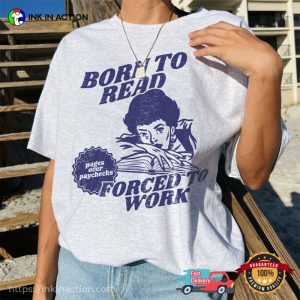 Born To Read Forced To Work Comfort Colors T Shirt, gifts for readers 3