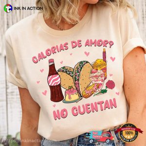 Calorias De Amor No Cuentan Fast Food Valentine T Shirt, happy valentines day 3