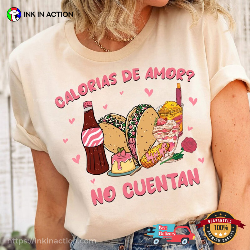 Calorias De Amor No Cuentan Fast Food Valentine T-Shirt, Happy Valentine's Day