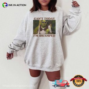 Can't Today I'm Swamped Fancy Shrek funny meme shirts 1