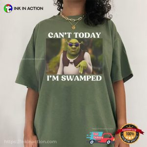 Can't Today I'm Swamped Fancy Shrek funny meme shirts 2