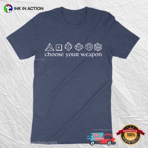 Choose Your Weapon Dices dungeons master T Shirt 1
