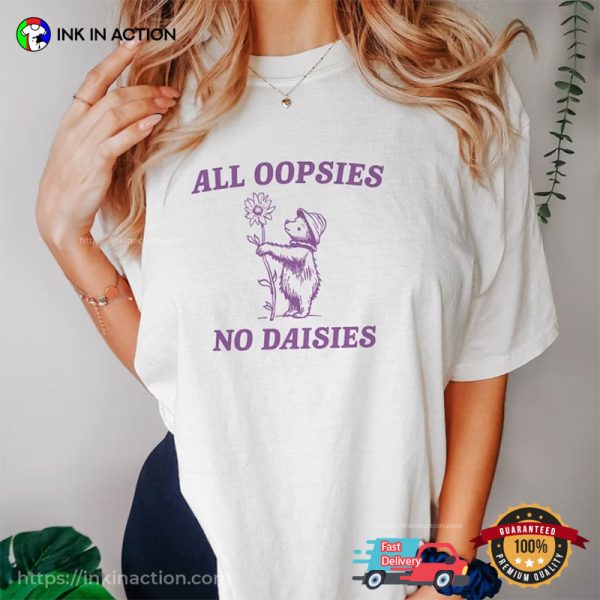 Comfort Colors All Oopsies No Daisies Cute Bear T-Shirt