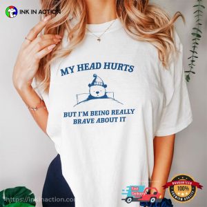 Comfort Colors My Head Hurts Sick Bear Meme T-shirts