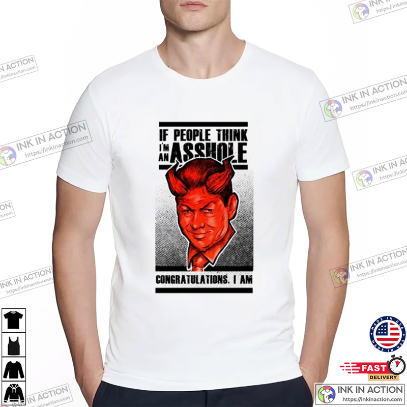 Congratulations If People Think I’m An Asshole Funny Devil Vince Mcmahon WWE T-Shirt