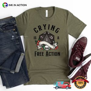 Crying Is A Free Action d&d board game T Shirt 1