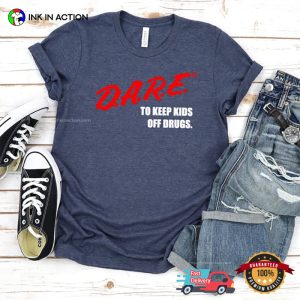 Dare To Keep s Off Drugs T Shirt 1