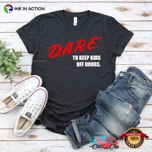 Dare To Keep s Off Drugs T Shirt 2