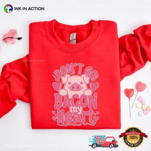 Don't Go Bacon My Heart Adorable Pig valentines day shirts 3