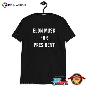 Elon Musk for President Humor Tee 2