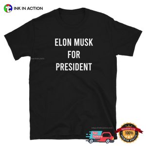 Elon Musk for President Humor Tee 3