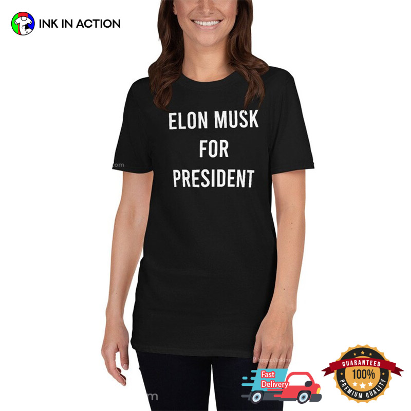 Elon Musk For President Humor Tee