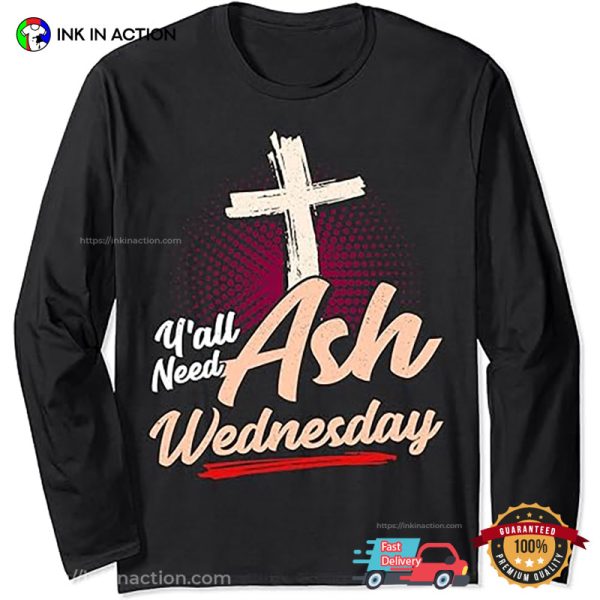 Funny Y’all Need Ash Wednesday Holy Day T-Shirt