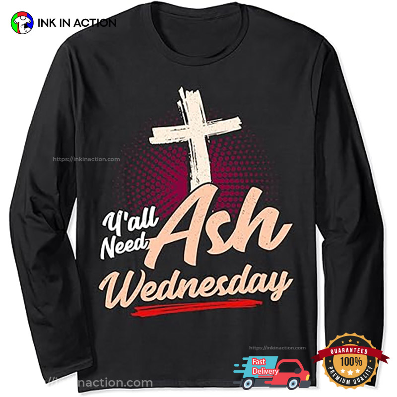 Funny Y'all Need Ash Wednesday Holy Day T-Shirt