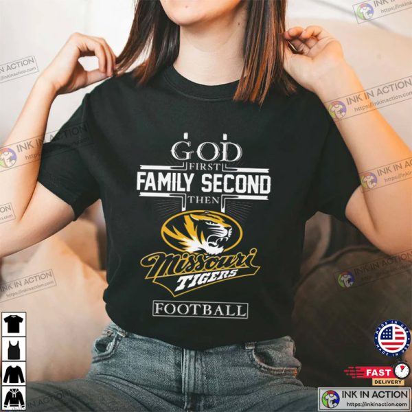 God First Family Second Then Missouri Tigers Football T-Shirt