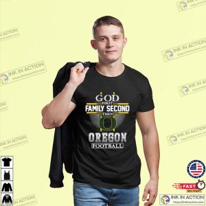 God First Family Second Then Oregon Football Funny Shirt, Oregon Ducks apparel